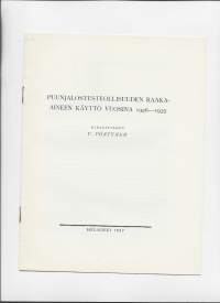 Puunjalostusteollisuuden raaka-aineen käyttö vuosina 1926- 1935   / V Pöntynen 1937    10 sivua