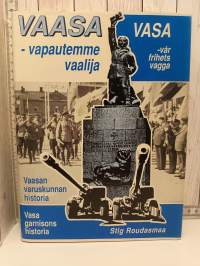 Vaasa - vapautemme vaalija - Vasa - vår frihets vagga