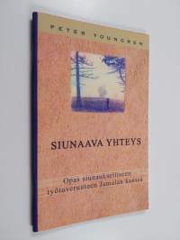 Siunaava yhteys : opas siunaukselliseen työtoveruuteen Jumalan kanssa