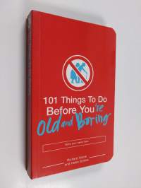 101 Things to Do Before You&#039;re Old and Boring