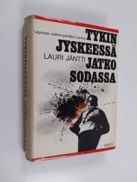 Tykinjyskeessä jatkosodassa : Suomen joutuminen jatkosotaan, käydyt taistelut, rauha, vaaran vuodet ja nykypäivä tykkimiehen näkökulmasta