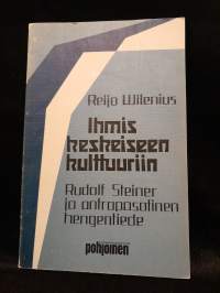 Ihmiskeskeiseen kulttuuriin : Rudolf Steiner ja antroposofinen hengentiede