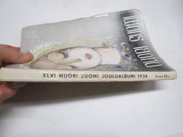 Nuori Suomi XLVI 1936 kirjallistaiteellinen joulu-albumi, kirjoittajina mm. Kaarlo Sarkia, Elina Vaara, Yrjö Jylhä, Konrad Lehtimäki, Viljo Kajava, Anna Kaitila