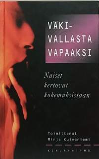 Väkivallasta vapaaksi - Naiset kertovat kokemuksistaan. (Naisteemat)