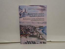 Kasarmin aidan kahden puolen - Kaksisataa vuotta suomalaista varuskuntayhteisöä