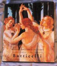 Sandro Botticelli - Maestri dell&#039; Arte Italiana, 2000. Italian taiteen mestarit -sarja. Kuvateos (isokokoinen 28 x 32 cm) taitelijan elämästä/ taiteesta.