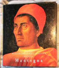 Andrea Mantegna - Maestri dell&#039; Arte Italiana, 2000. Italian taiteen mestarit -sarja. Kuvateos (isokokoinen 28 x 32 cm) taitelijan elämästä/ taiteesta.