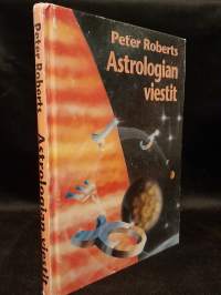 Astrologian viestit - Uusi vitalismi ja sen merkitys tulevaisuudellemme