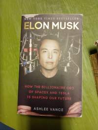 Elon Musk : how the billionaire Ceo of Spacex and Tesla is shaping our future