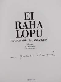 Ei raha lopu : Suomalaisia rahanlaskuja (signeerattu)
