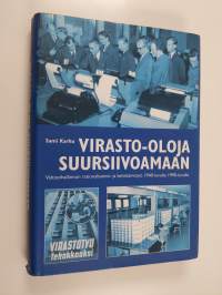 Virasto-oloja suursiivoamaan : valtionhallinnon rationalisointi- ja kehittämistyö 1940-luvulta 1990-luvulle