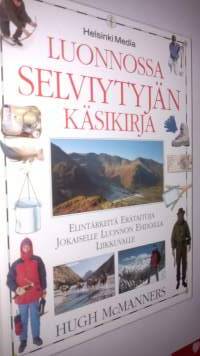 Luonnossa selviytyjän käsikirja - Elintärkeitä erätaitoja jokaiselle luonnon ehdoilla liikkuvalle