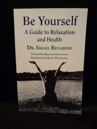 Be Yourself - A Guide to Relaxation and Health