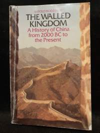 The Walled Kingdom - A History of China from 2000 BC to the Present