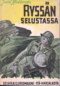 Ryssän selustassa, 1942. Seikkailuromaani Itä-Karjalasta .(Sota, jatkosota)