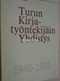 Turun Kirjatyötekijäin Yhdistys 1940 - 1980