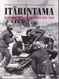 Itärintama harvinaisissa valokuvissa 1941-1945. (Sotahistoria). 2012. Barbarossa, Stalingrad, Kursk, Leningrad, Berliini