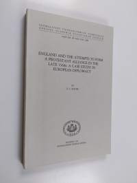 England and the attempts to form a protestant alliance in the late 1560s : a case study in European diplomacy