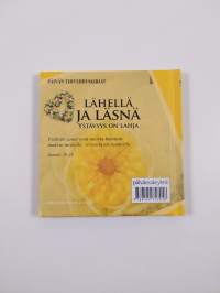 Lähellä ja läsnä : Ystävyys on lahja