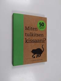 Miten tulkitsen kissaani? : 50 kysymystä ja vastausta