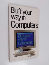 Bluff Your Way in Computers