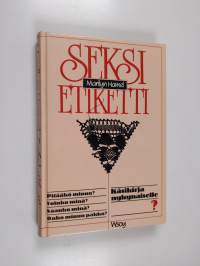 Seksietiketti : käsikirja nykynaiselle
