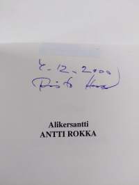 Alikersantti Antti Rokka : elämäkertatutkimus (signeerattu)