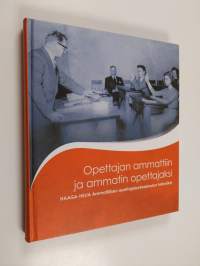 Opettajan ammattiin ja ammatin opettajaksi : Haaga-Helia ammatillisen opettajakorkeakoulun historiikki