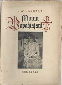 Minun VapahtajaniKirjaPakkala, E. W. , 1878-1945Kirjapaja 1945.Ulkoasu