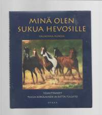 Minä olen sukua hevosilleKirjaKorolainen, Tuula , 1948- ; Tulusto, Riitta , 1946-Otava 1996.