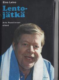 Lentojätkä : Arto Paasilinnan elämäKirjaLeino, Eino , Otava 2002