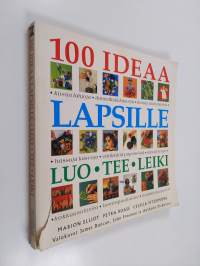 100 ideaa lapsille : luo, tee, leiki