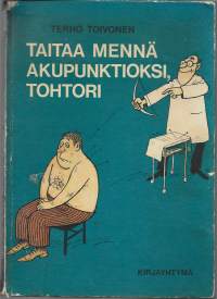 Taitaa mennä akupunktioksi, tohtoriKirjaToivonen, Terho , 1929-1997Kirjayhtymä 1973