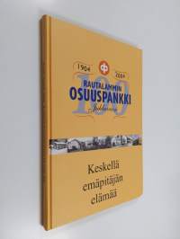 Keskellä emäpitäjän elämää : Rautalammin osuuspankin historiaa sadan vuoden ajalta