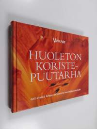 Huoleton koristepuutarha : 600 sitkeää, helppoa ja kaunista kasvilajia puutarhaan