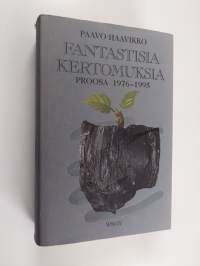 Fantastisia kertomuksia : proosa 1976-1995