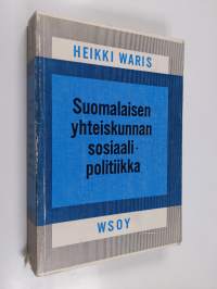Suomalaisen yhteiskunnan sosiaalipolitiikka : Johdatus sosiaalipolitiikkaan