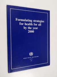 Formulating Strategies for Health for All by the Year 2000. Guiding Principles and Essential Issues. Document of the Executive Board of the World Health Organization