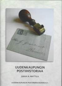 Uudenkaupungin alueen postihistoriaa : /Mattila, Jukka A. Uudenkaupungin postimerkkikerho 2011