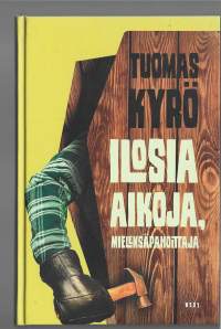 Ilosia aikoja, MielensäpahoittajaKirjaKyrö, Tuomas , kirjoittajaWSOY  2014