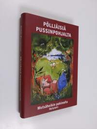 Pölliäisiä pussinpohjalta : Metsäheikin pakinoita (UUDENVEROINEN)