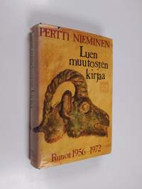 Luen muutosten kirjaa : runot 1956-1972 (signeerattu, tekijän omiste)