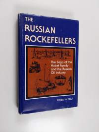 The Russian Rockefellers : the saga if the Nobel family and the Russian oil industry