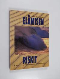 Elämisen riskit : murroksessa on mahdollisuus (signeerattu, tekijän omiste)