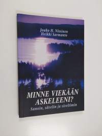 Minne viekään askeleeni? : sanoin, sävelin ja siveltimin