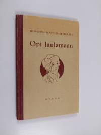 Opi laulamaan : laulukirja oppikouluja varten