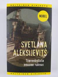 Tšernobylista nousee rukous : tulevaisuuden kronikka (UUSI)