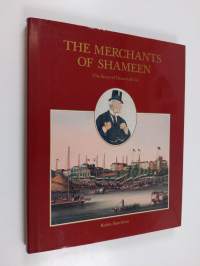 The Merchants of Shameen - The Story of Deacon &amp; Co