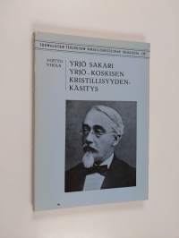 Yrjö Sakari Yrjö-Koskisen kristillisyydenkäsitys = Yrjö Sakari Yrjö-Koskinens Christlichkeitsbegriff