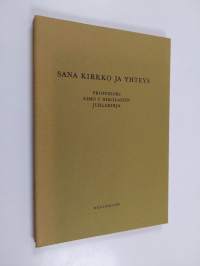 Sana kirkko ja yhteys : professori Aimo T. Nikolaisen juhlakirja hänen täyttäessään 60 vuotta 10.7.1972